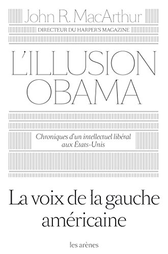 L'illusion Obama : chroniques d'un intellectuel libéral aux Etats-Unis