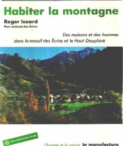 Habiter la montagne : des maisons et des hommes dans le massif des Ecrins et le haut Dauphiné