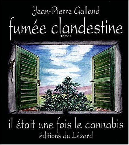 Fumée clandestine. Vol. 1. Il était une fois le cannabis