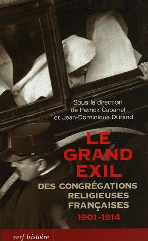Le grand exil des congrégations religieuses françaises : 1901-1914 : colloque international de Lyon,