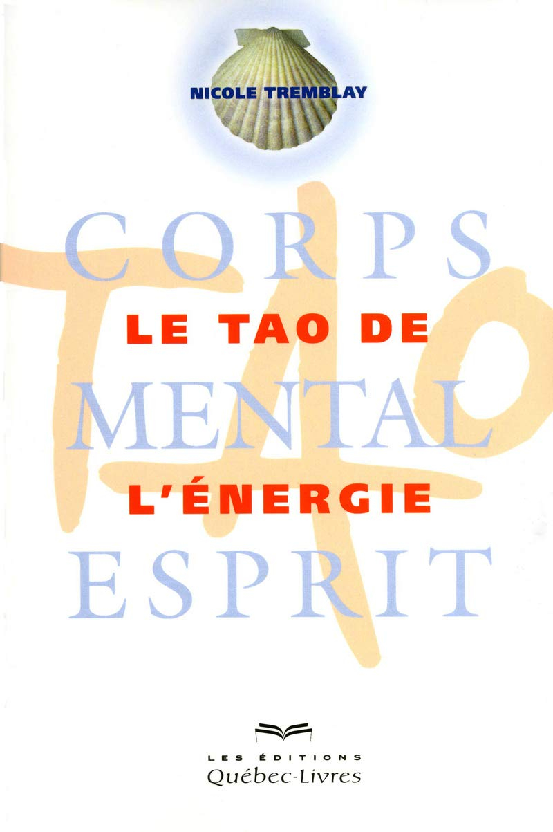 Le Tao de l'énergie : corps, mental, esprit