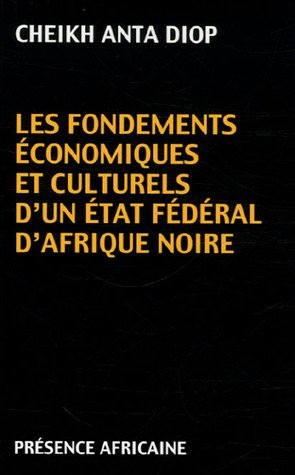 Les Fondements culturels, techniques et industriels d'un futur Etat fédéral d'Afrique Noire