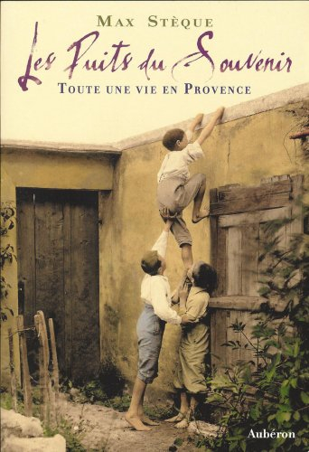 Les puits du souvenir : toute une vie en Provence