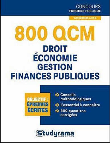 800 QCM : institutions, droit, finances publiques, économie : catégories A et B