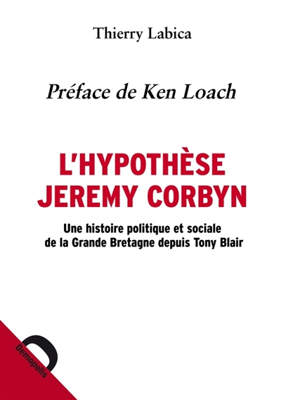 L'hypothèse Jeremy Corbyn : une histoire politique et sociale de la Grande-Bretagne depuis Tony Blai