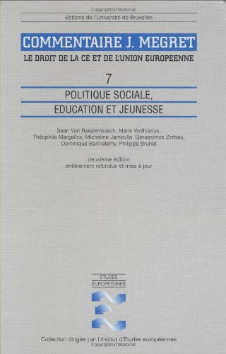 Commentaire J. Mégret : le droit de la CE et de l'Union européenne. Vol. 7. Politique sociale, éduca