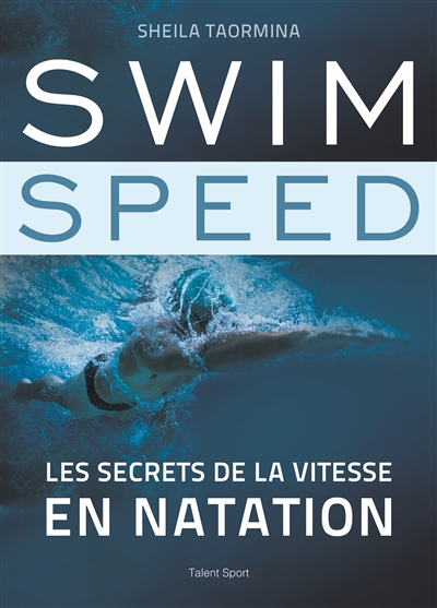 Swim speed : les secrets de la vitesse en natation