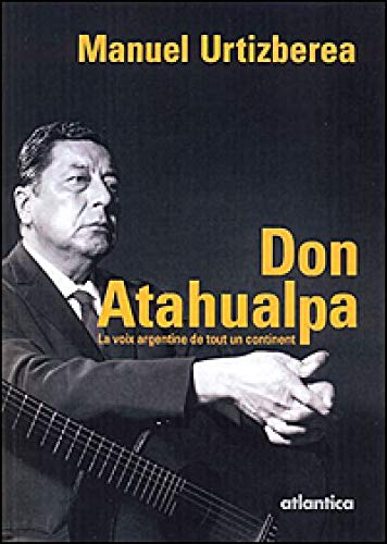 Don Atahualpa : la voix argentine de tout un continent
