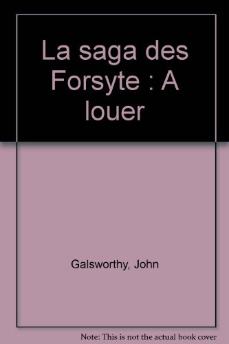 La saga des Forsyte. Vol. 3. A louer
