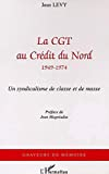 Cgt au Credit du Nord 1949-1974 (la).un Syndicalisme d