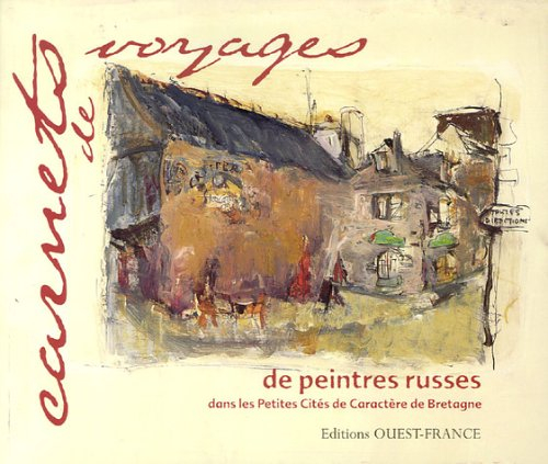 Carnets de voyages de peintres russes dans les petites cités de caractère de Bretagne