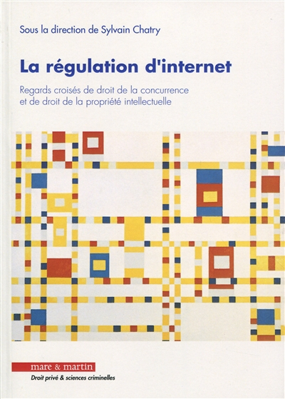 La régulation d'Internet : regards croisés de droit de la concurrence et de droit de la propriété in