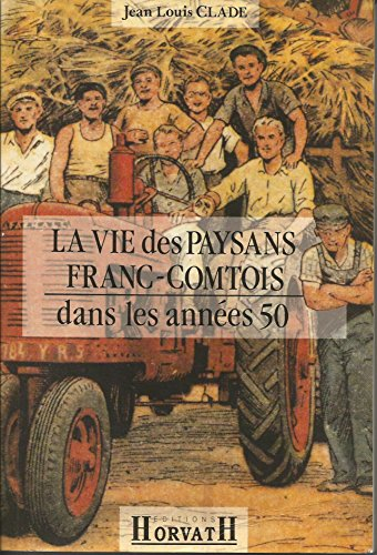 La Vie des paysans francs-comtois dans les années 50