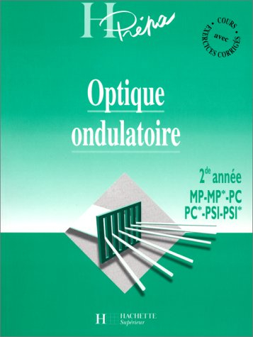 Optique ondulatoire, 2e année, MP-MP*, PC-PC*, PSI-PSI*