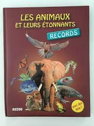 LES ANIMAUX ET LEURS ETONNANTS RECORDS
