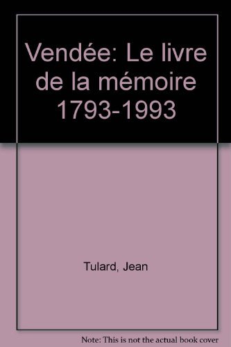 Le Livre de la mémoire : Vendée 1793-1993