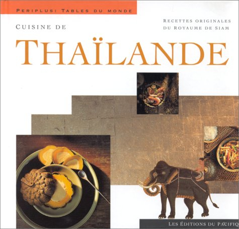 Cuisine de Thaïlande : recettes originales du royaume de Siam
