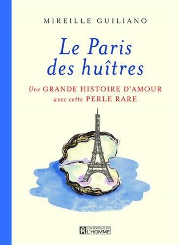 Le Paris des huîtres : grande histoire d'amour avec cette perle rare
