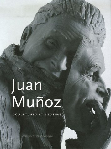 Juan Munoz : sculptures et dessins : exposition, Musée de Grenoble, 10 mars-28 mai 2007