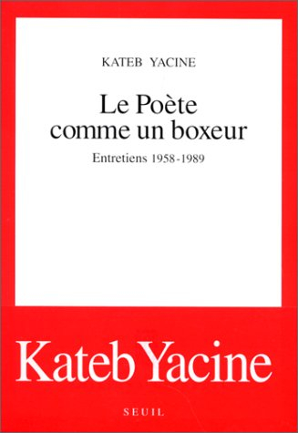 Le Poète comme un boxeur : entretiens, 1958-1989