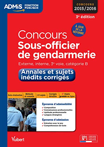 Concours sous-officier de gendarmerie : annales et sujets inédits corrigés : externe, interne, 3e vo