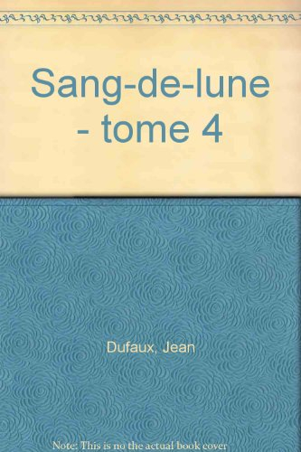 Sang-de-Lune. Vol. 4. Rouge-vent
