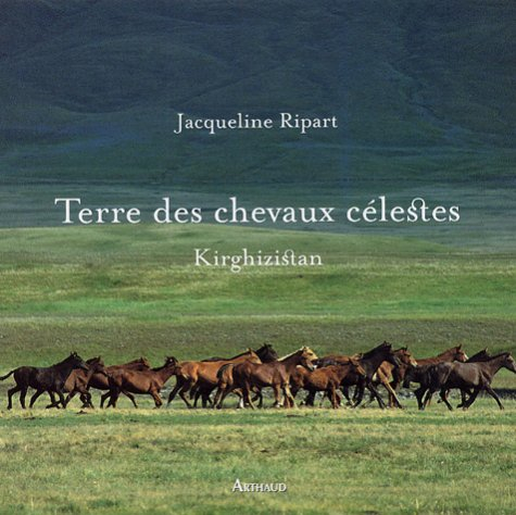 Terre des chevaux célestes : Kirghizistan