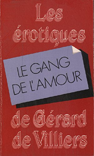 Le Gang de l'amour (Les Erotiques de Gérard de Villiers)