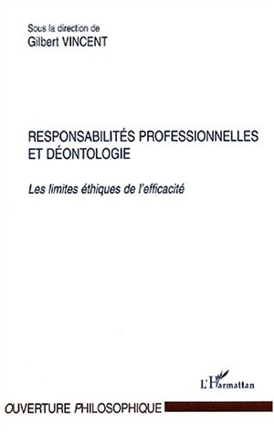 Responsabilités professionnelles et déontologie : les limites éthiques de l'efficacité