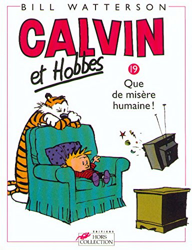 Calvin et Hobbes. Vol. 19. Que de misère humaine !