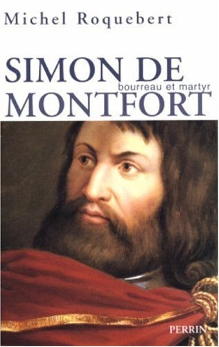 Simon de Montfort : bourreau et martyr