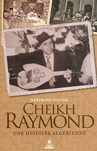 Cheikh Raymond : une histoire algérienne