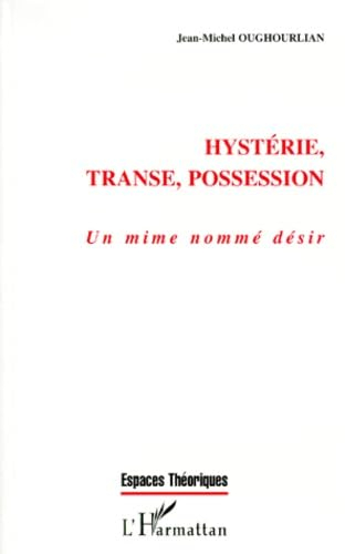 Hystérie, transe, possession : un mime nommé désir