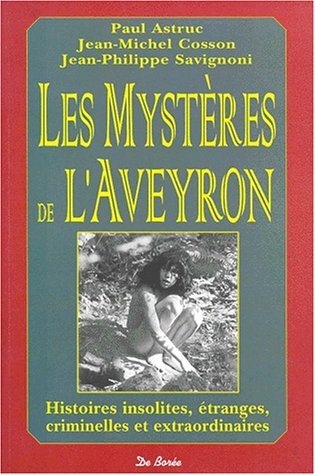 Les mystères de l'Aveyron : Histoires insolites, étranges, criminelles et extraordinaires