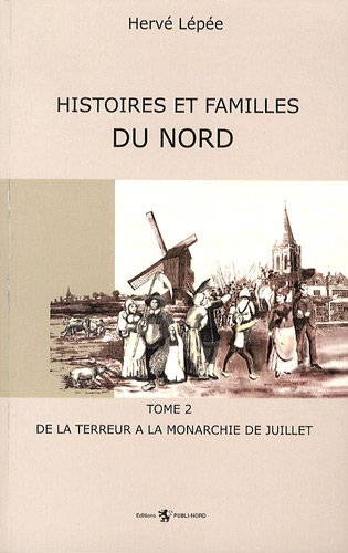 Histoires et familles du Nord. Vol. 2. De la Terreur à la monarchie de Juillet