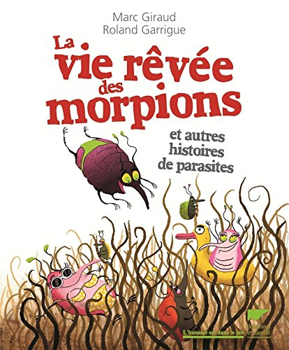 La vie rêvée des morpions : et autres histoires de parasites