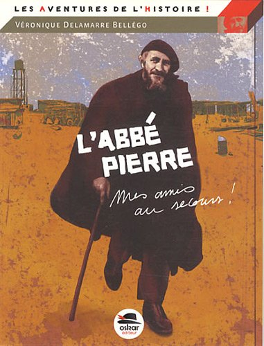 L'abbé Pierre : mes amis, au secours...