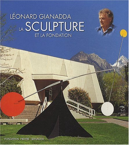 léonard gianadda, la sculpture et la fondation