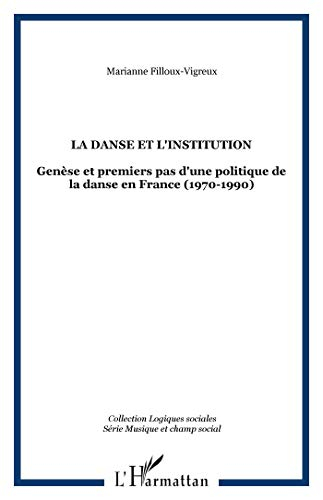 La danse et l'institution : genèse et premiers pas d'une politique de la danse en France 1970-1990