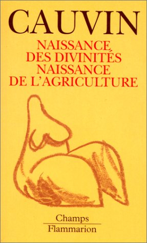 Naissance des divinités, naissance de l'agriculture : la révolution des symboles au néolithique