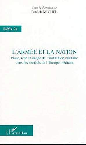 L'armée et la nation : place, rôle et image de l'institution militaire dans les sociétés de l'Europe