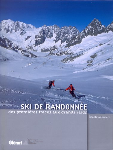 Ski de randonnée : des premières traces aux grands raids