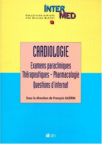 Cardiologie. Vol. 2. Examens paracliniques, thérapeutiques, pharmacologie, questions d'internat