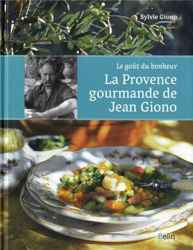 La Provence gourmande de Jean Giono : le goût du bonheur