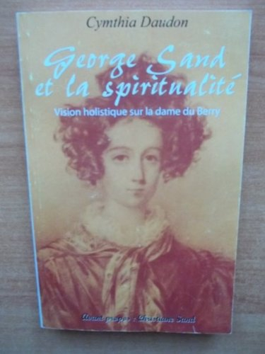 GEORGE SAND ET LA SPIRITUALITE vision holistique sur la dame du Berry