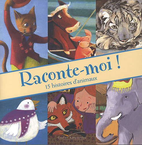 Raconte-moi ! : 15 histoires d'animaux - gautier-languereau