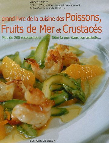 Grand livre de la cuisine des poissons, fruits de mer et crustacés : plus de 200 recettes pour fêter