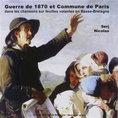 Brezel 70 : la guerre de 1870 et la Commune de Paris : vues à travers les chansons sur feuille volan