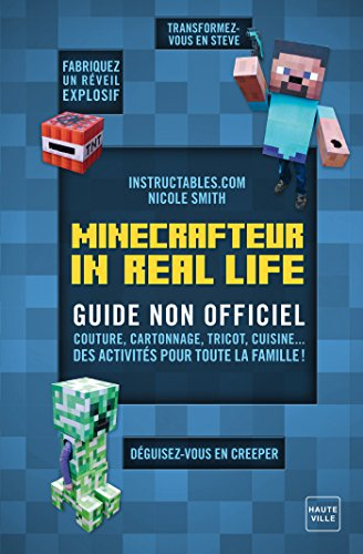 Minecrafteur in real life : guide non officiel : couture, cartonnage, tricot, cuisine... des activit
