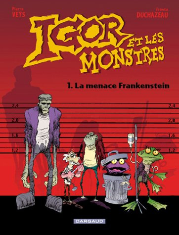 Igor et les monstres. Vol. 1. La menace Frankenstein